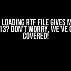 Delphi Loading RTF File Gives Me a I/O Error 13? Don’t Worry, We’ve Got You Covered!