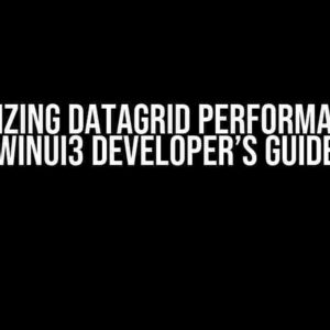 Optimizing DataGrid Performance: A WinUI3 Developer’s Guide