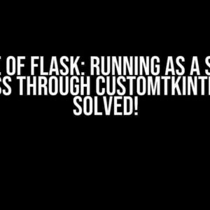 The Bane of Flask: Running as a Separate Process through CustomTkinter GUI – Solved!