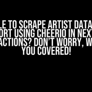 Unable to Scrape Artist Data from Beatport using Cheerio in Next.js 14 Server Actions? Don’t Worry, We’ve Got You Covered!