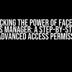 Unlocking the Power of Facebook Business Manager: A Step-by-Step Guide to Advanced Access Permission