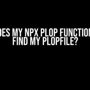 Why Does My npx plop Function Can’t Find My Plopfile?